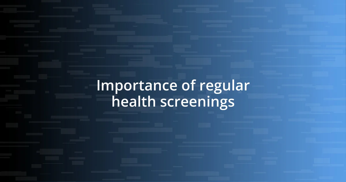 Importance of regular health screenings