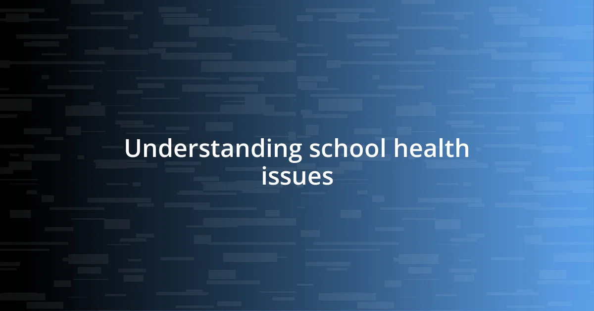 Understanding school health issues