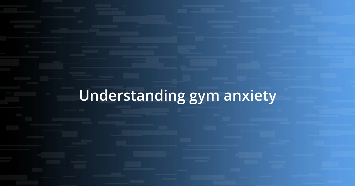 Understanding gym anxiety