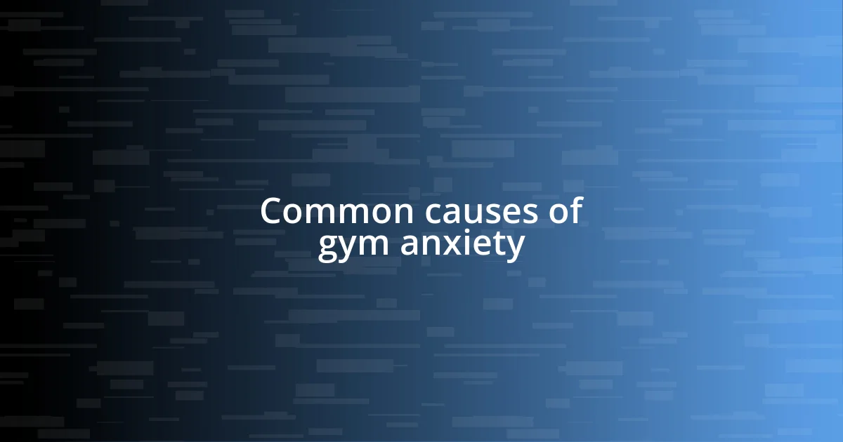 Common causes of gym anxiety