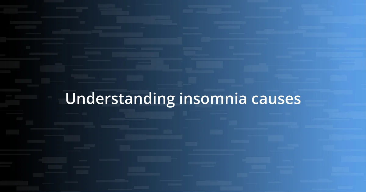 Understanding insomnia causes