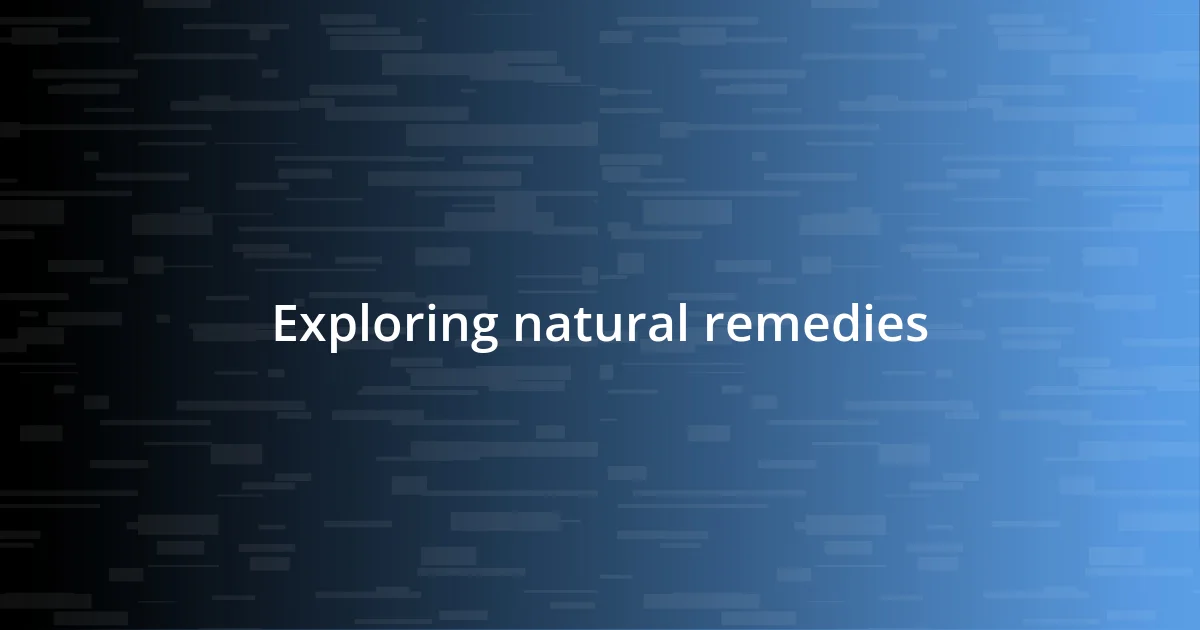 Exploring natural remedies