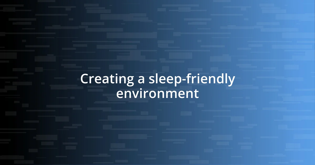 Creating a sleep-friendly environment