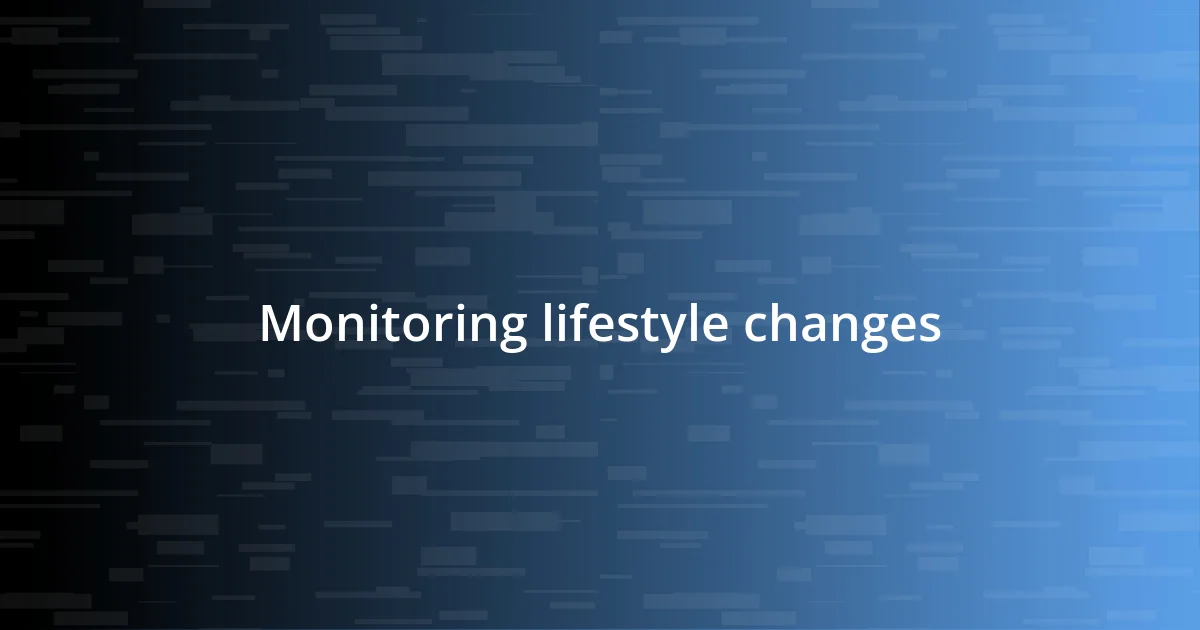 Monitoring lifestyle changes