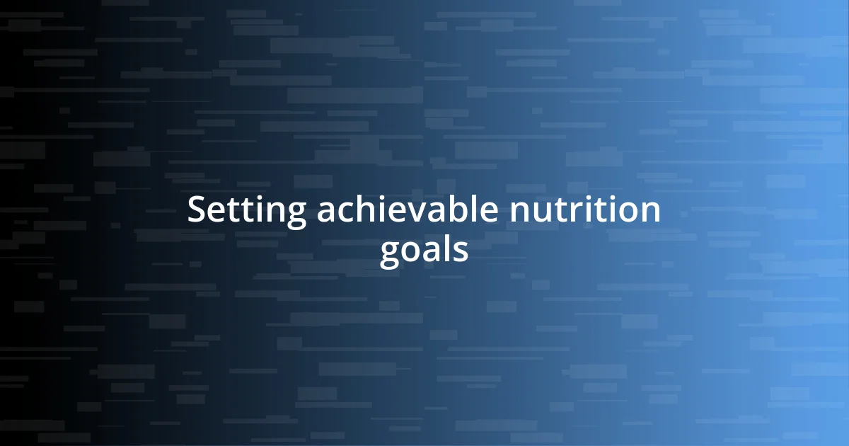 Setting achievable nutrition goals