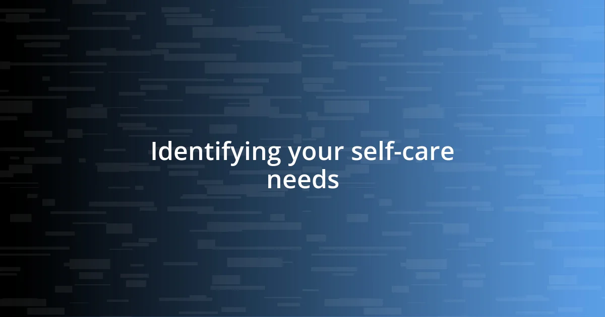 Identifying your self-care needs