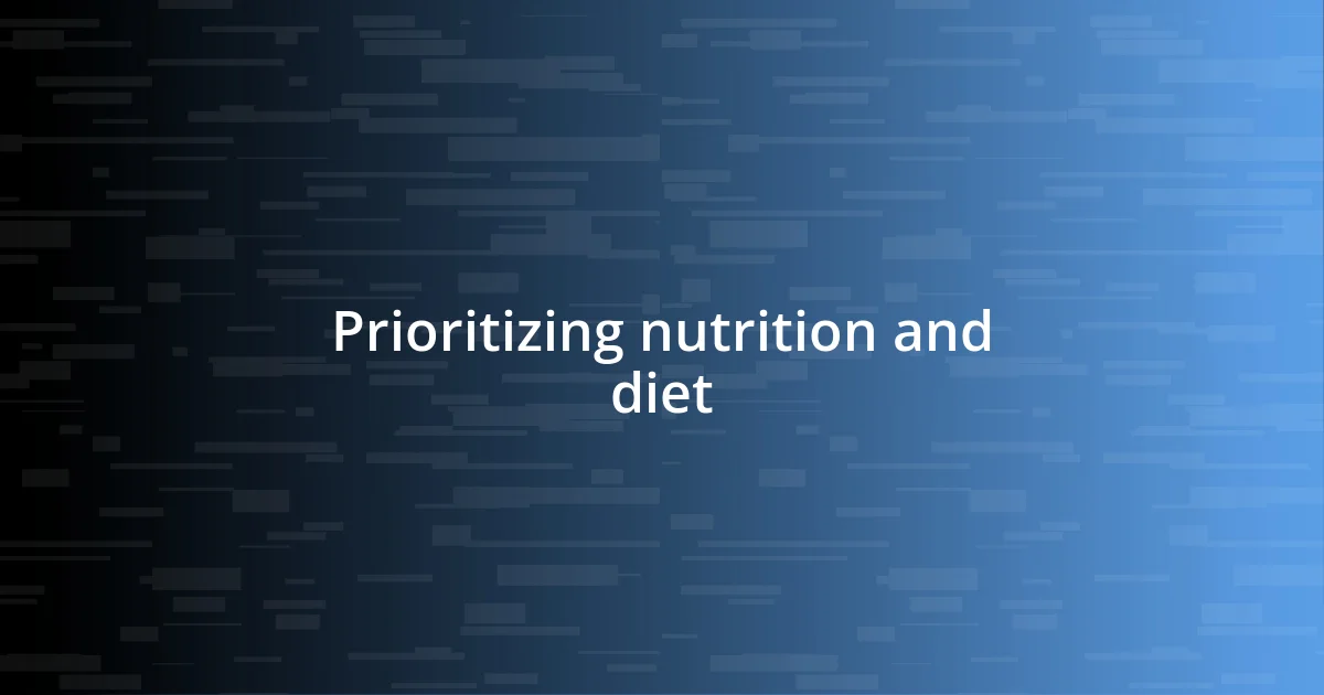 Prioritizing nutrition and diet