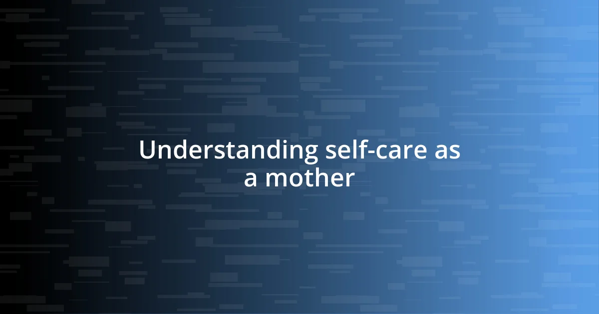 Understanding self-care as a mother