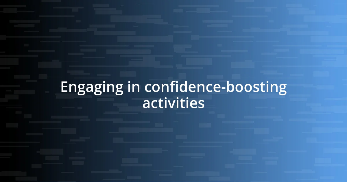 Engaging in confidence-boosting activities