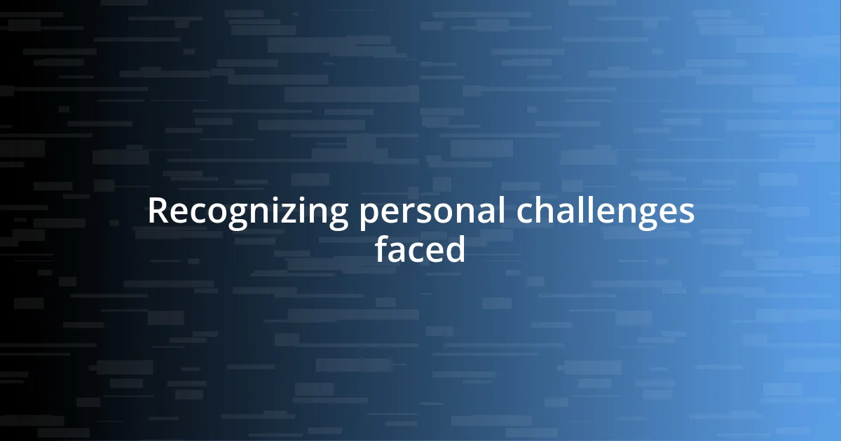 Recognizing personal challenges faced