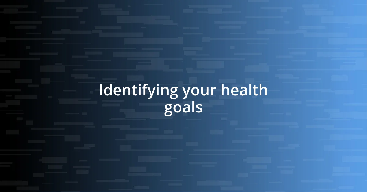 Identifying your health goals