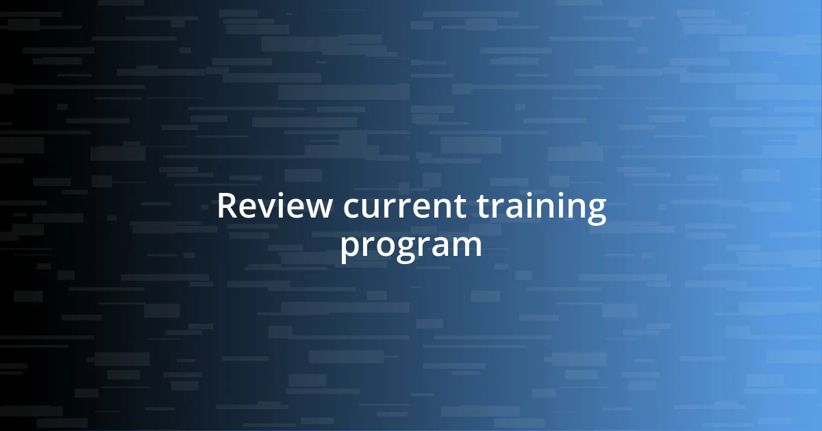 Review current training program