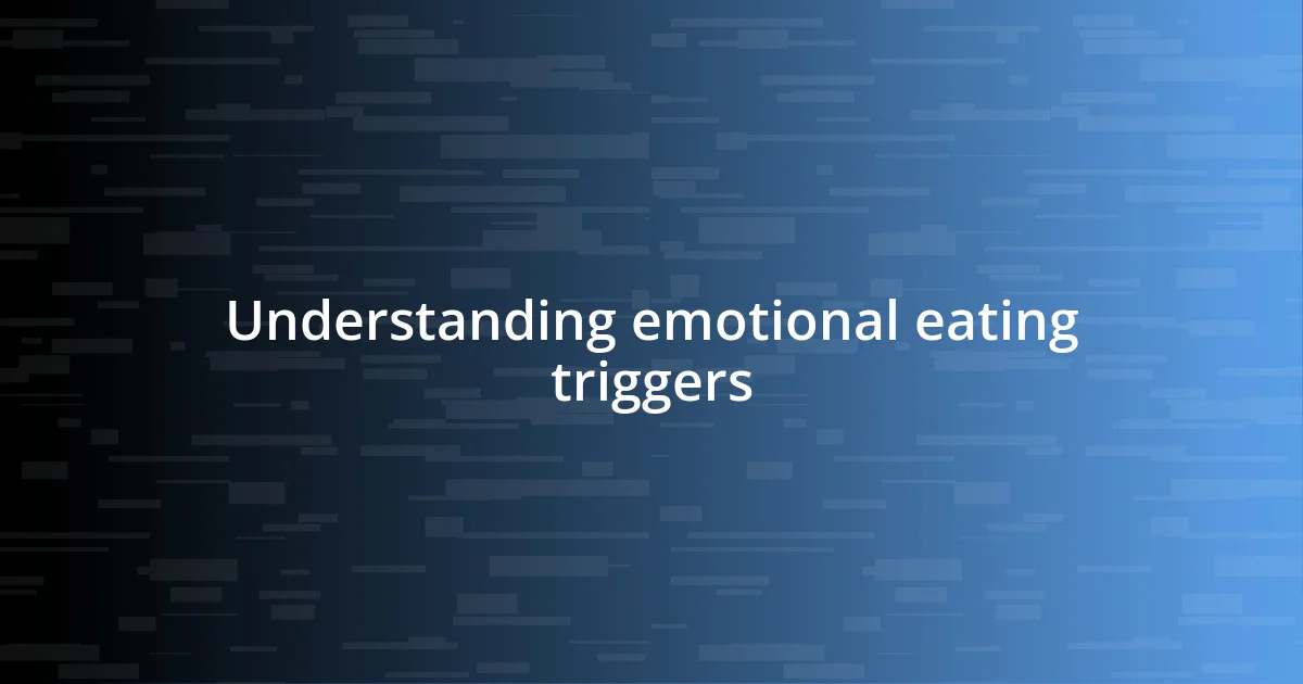 Understanding emotional eating triggers