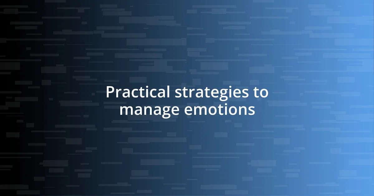 Practical strategies to manage emotions