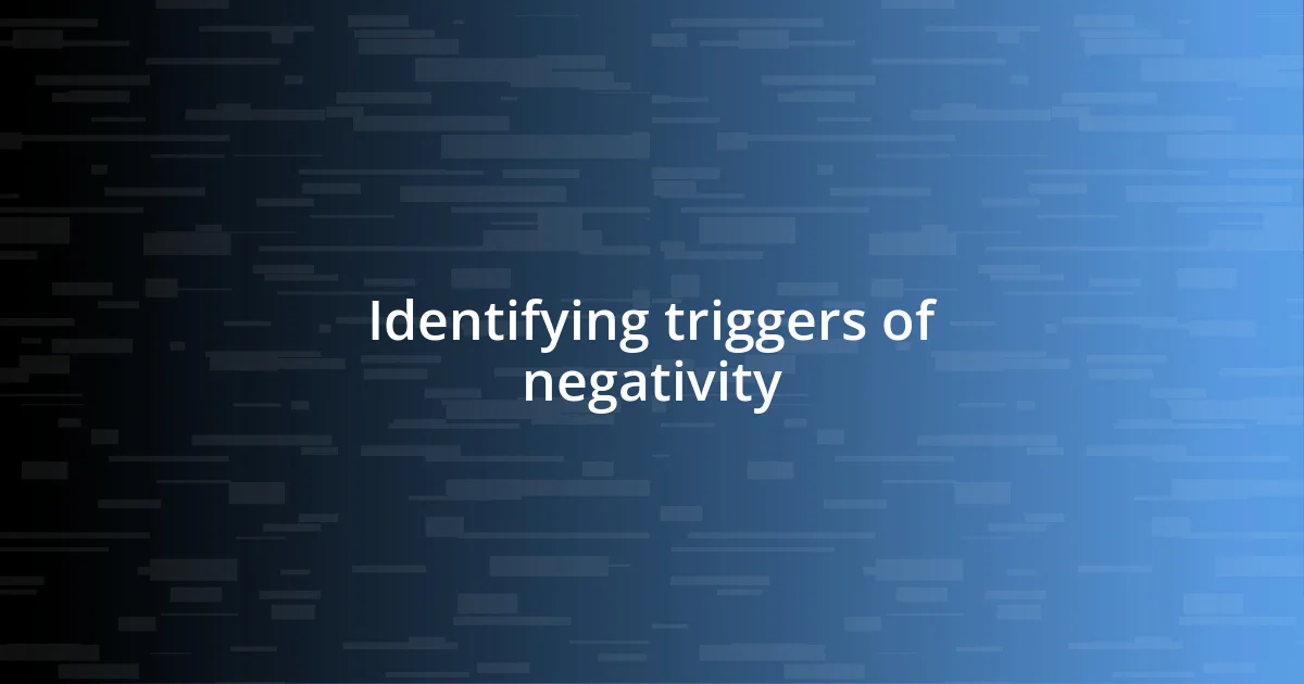 Identifying triggers of negativity