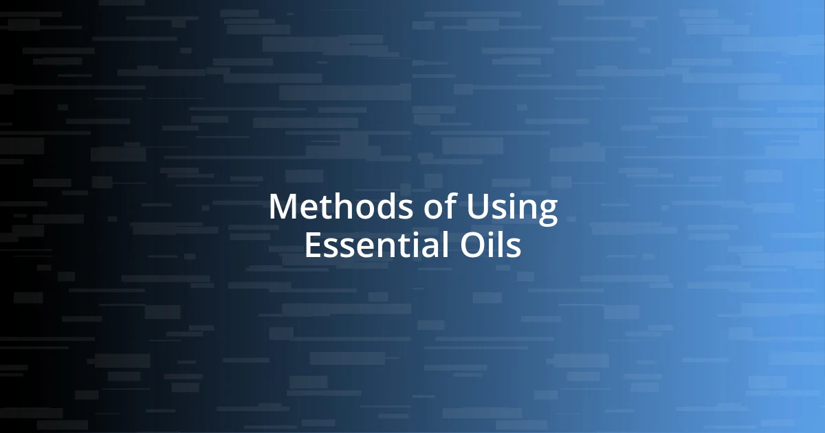 Methods of Using Essential Oils