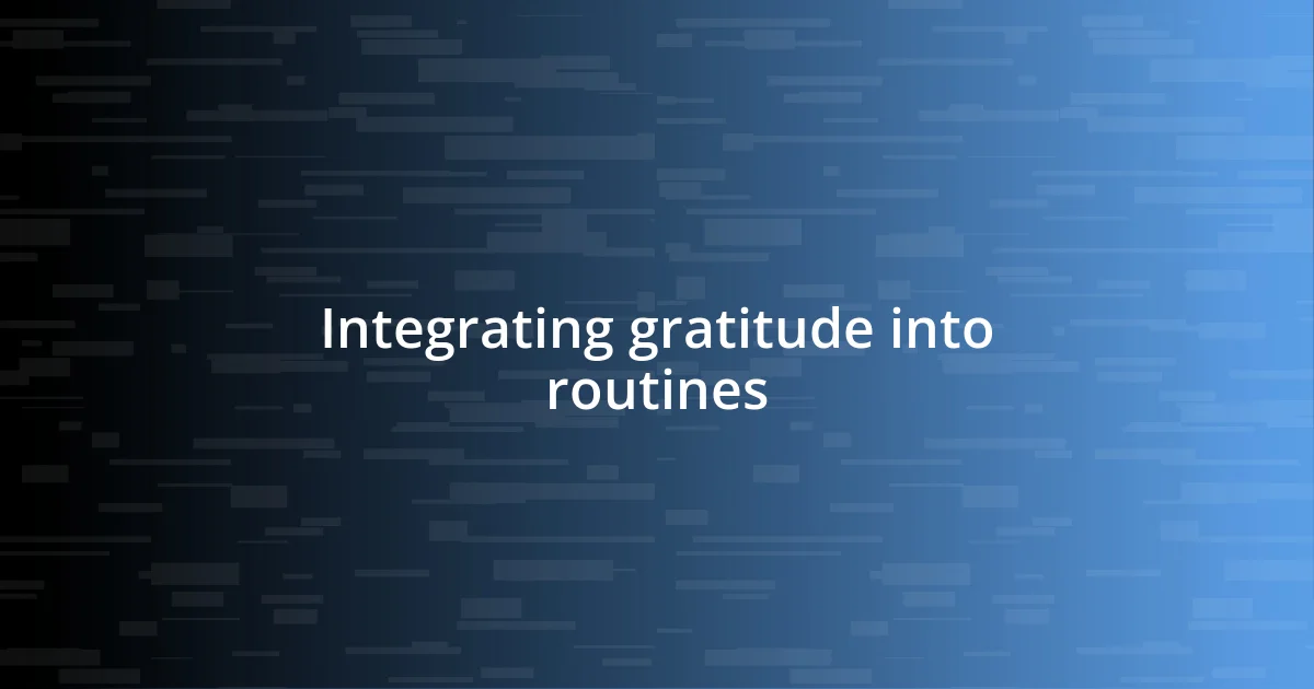 Integrating gratitude into routines