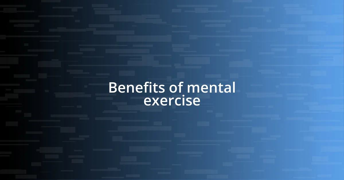 Benefits of mental exercise