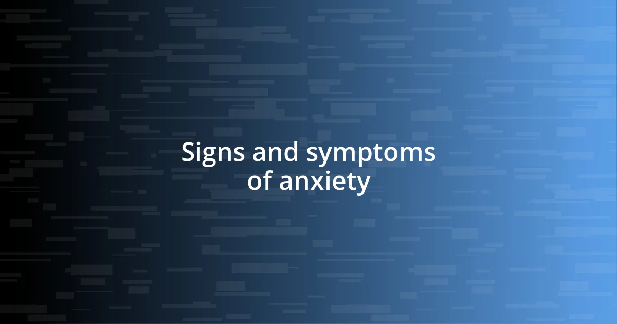 Signs and symptoms of anxiety