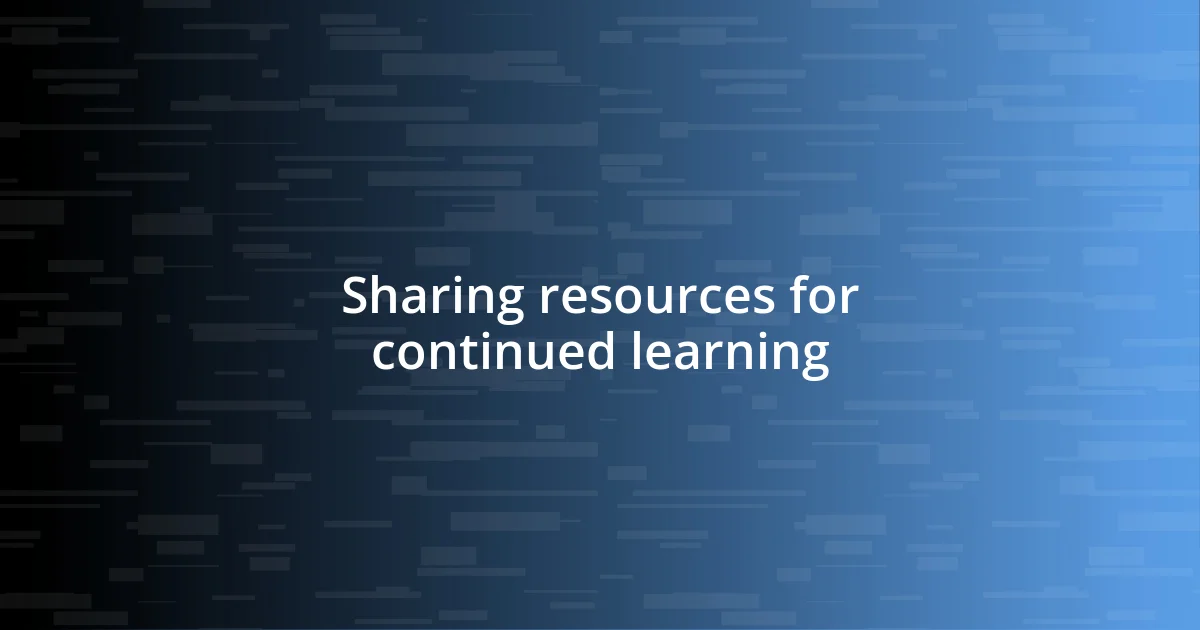 Sharing resources for continued learning