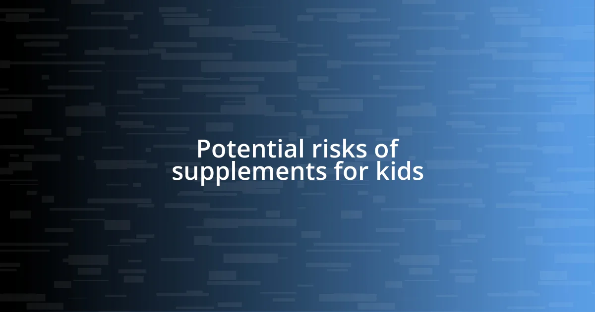 Potential risks of supplements for kids