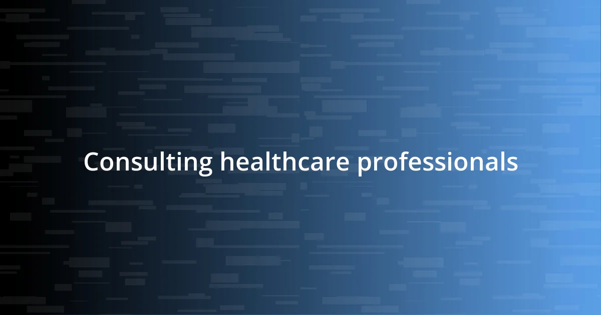 Consulting healthcare professionals