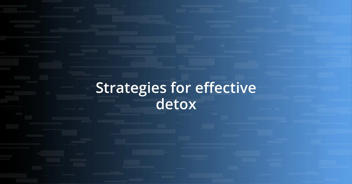 Strategies for effective detox