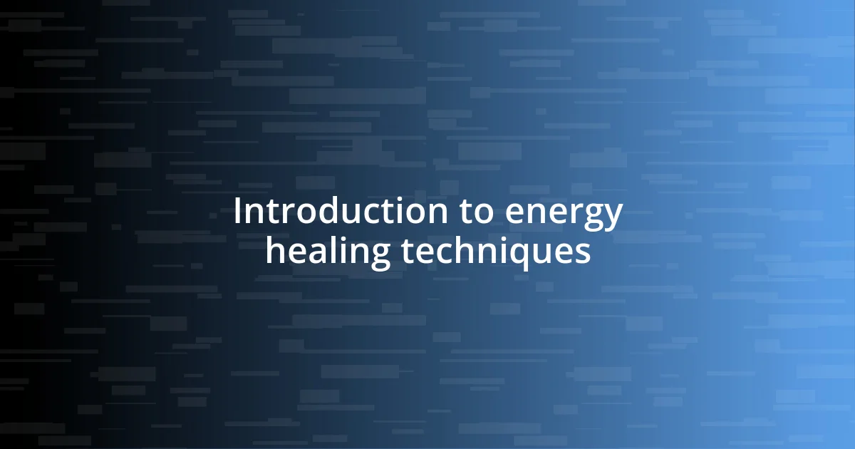 Introduction to energy healing techniques