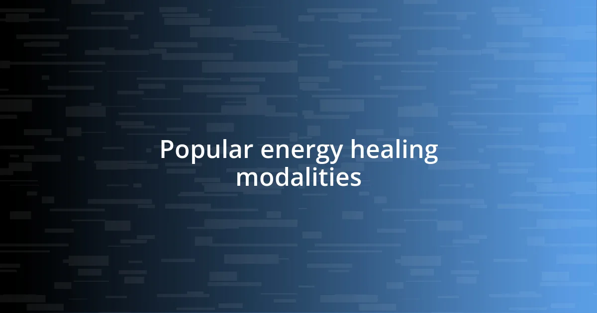 Popular energy healing modalities