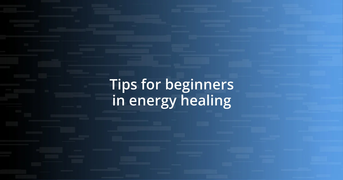 Tips for beginners in energy healing