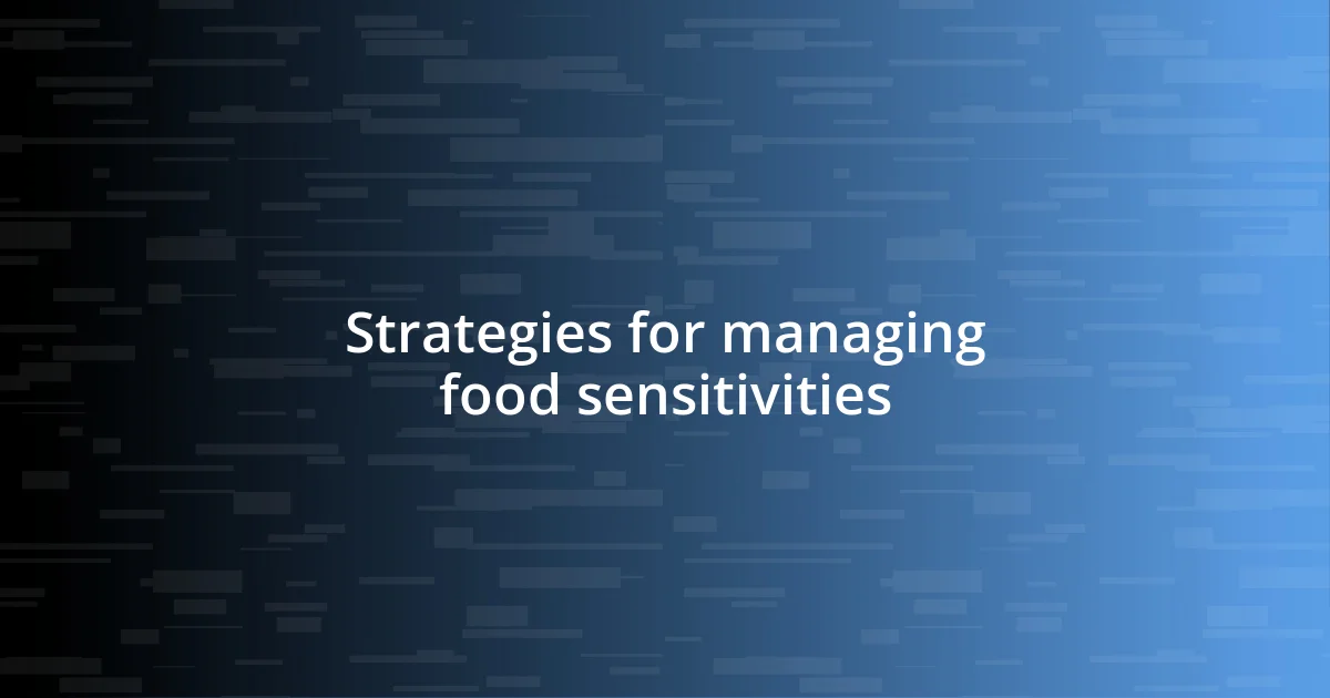 Strategies for managing food sensitivities