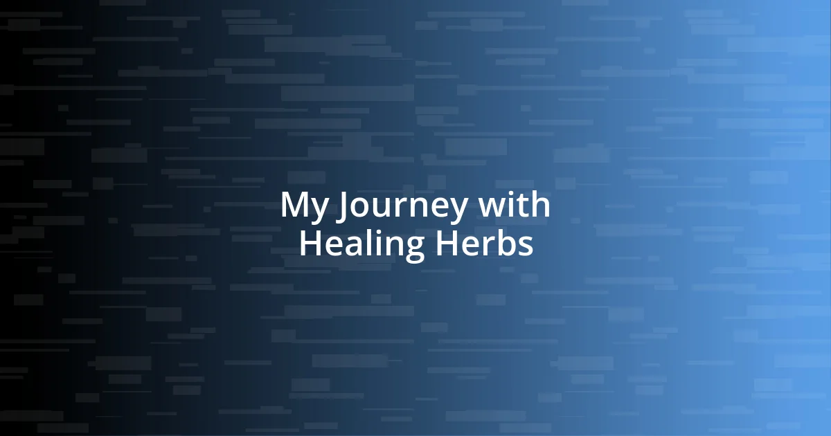 My Journey with Healing Herbs