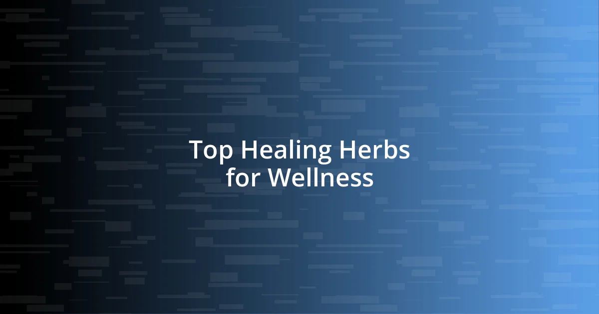 Top Healing Herbs for Wellness