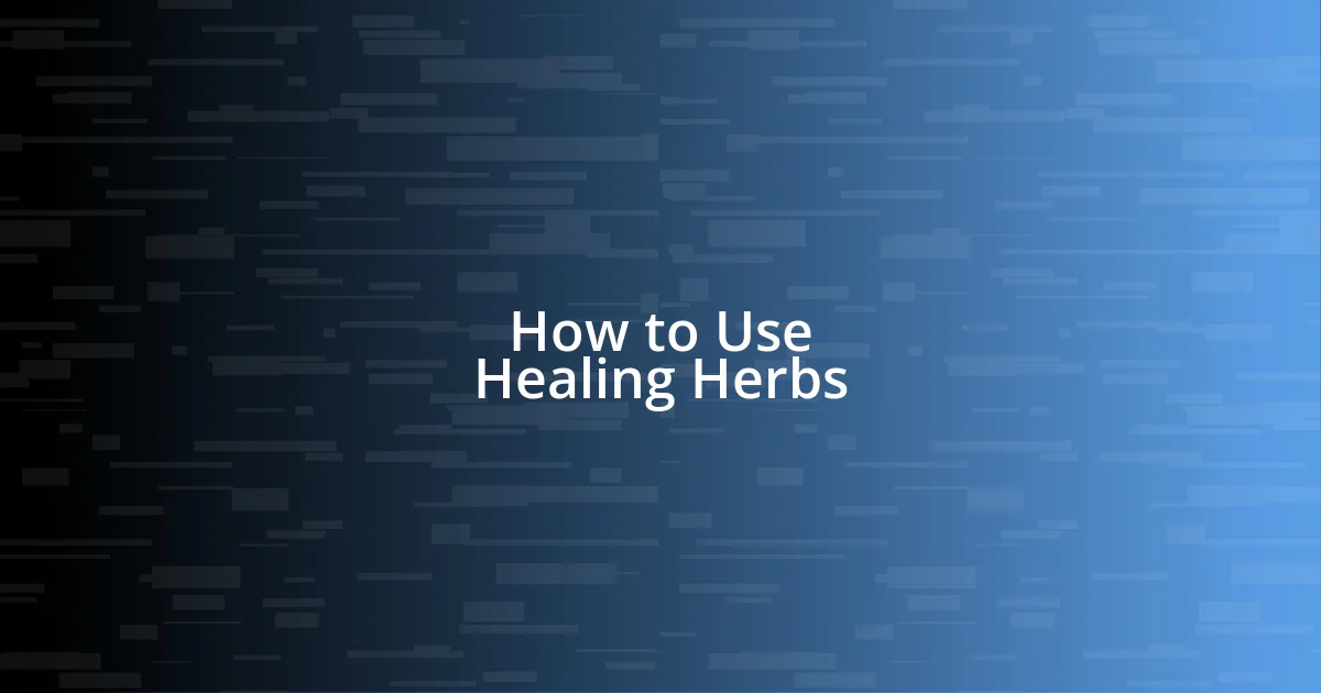 How to Use Healing Herbs