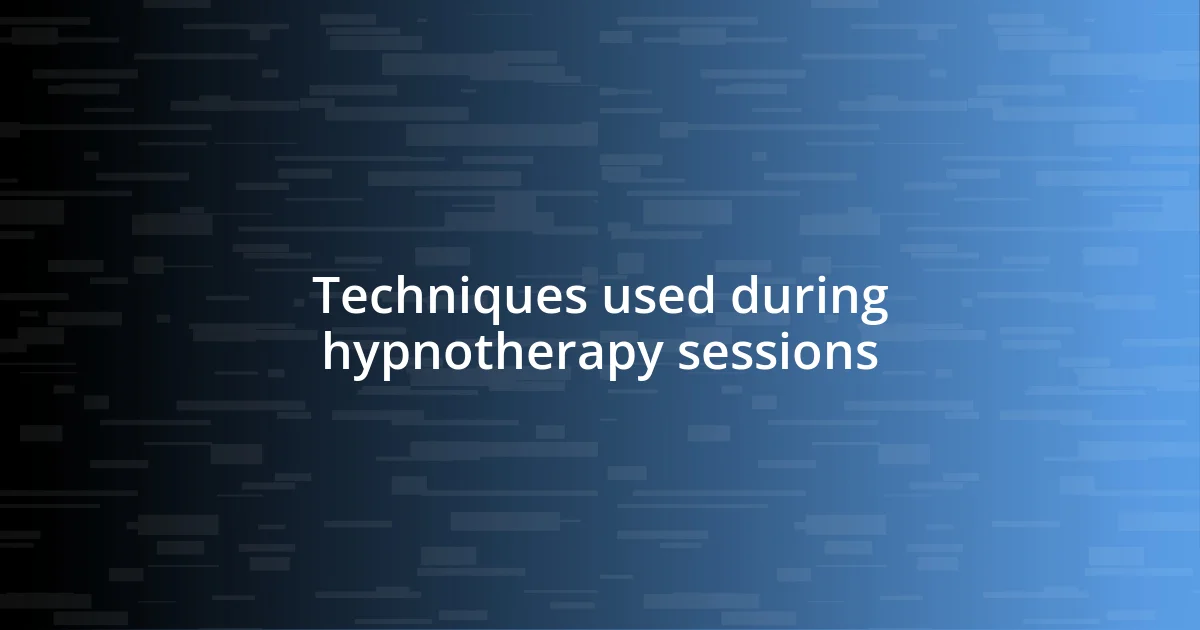 Techniques used during hypnotherapy sessions