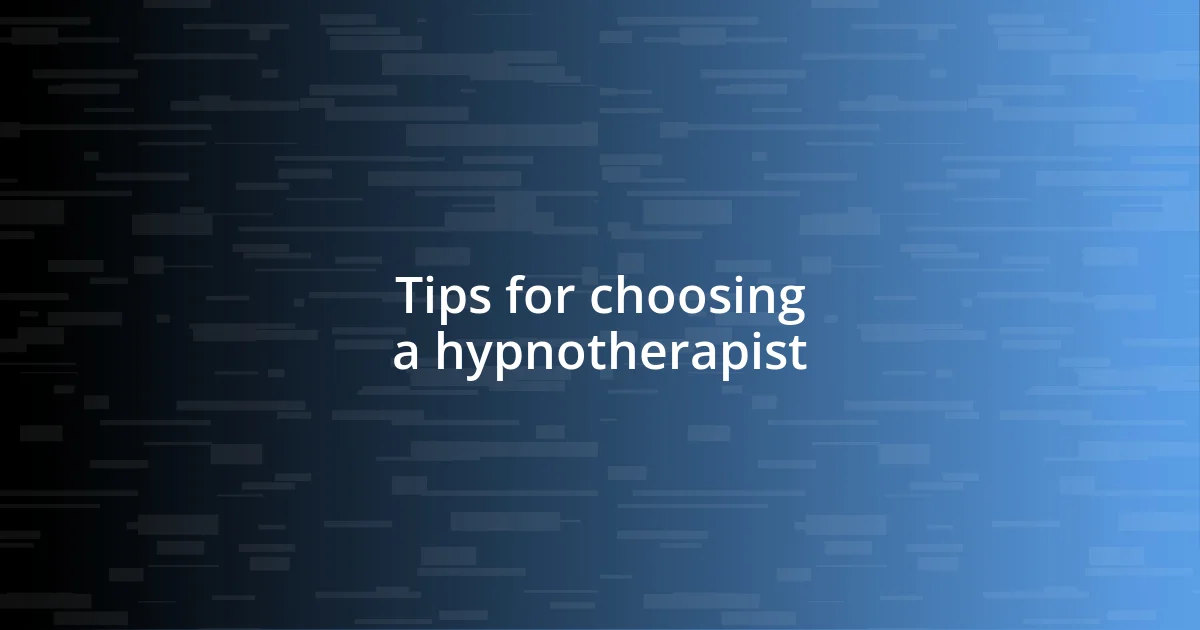 Tips for choosing a hypnotherapist