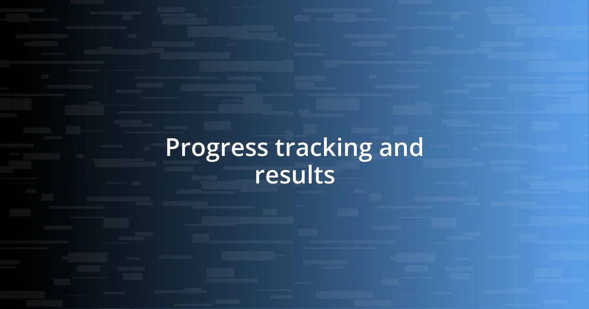 Progress tracking and results