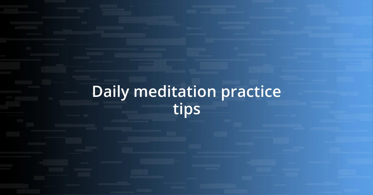 Daily meditation practice tips