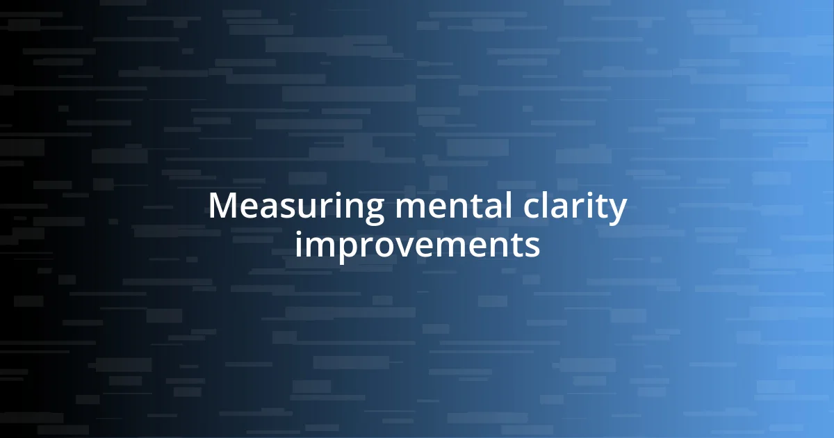 Measuring mental clarity improvements