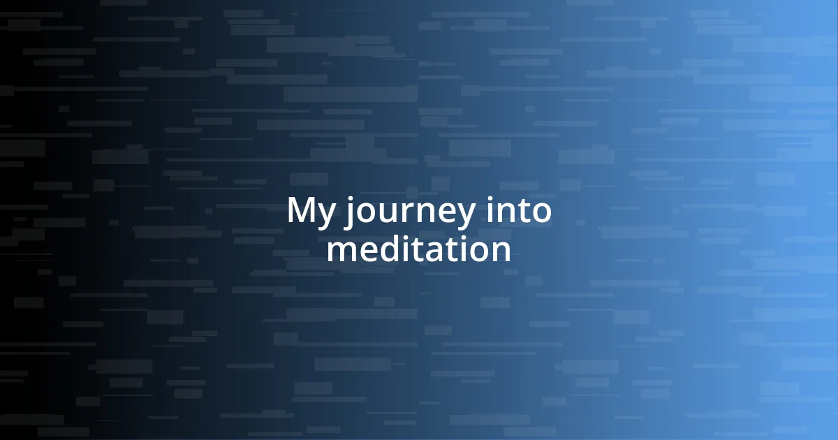 My journey into meditation