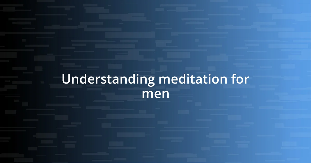 Understanding meditation for men