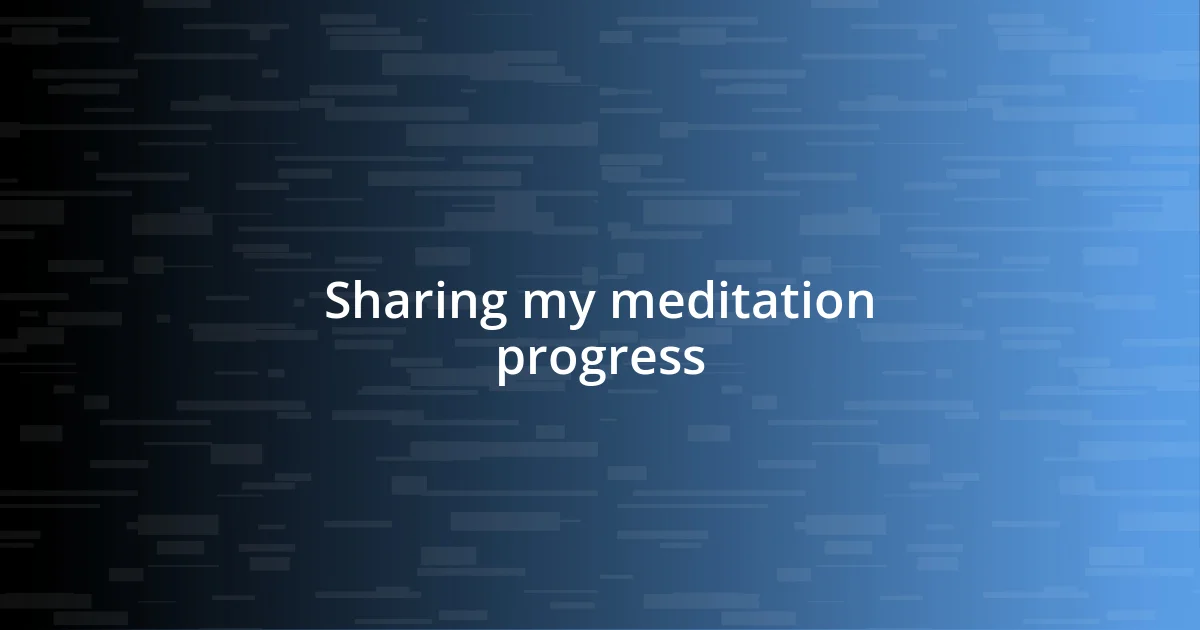 Sharing my meditation progress