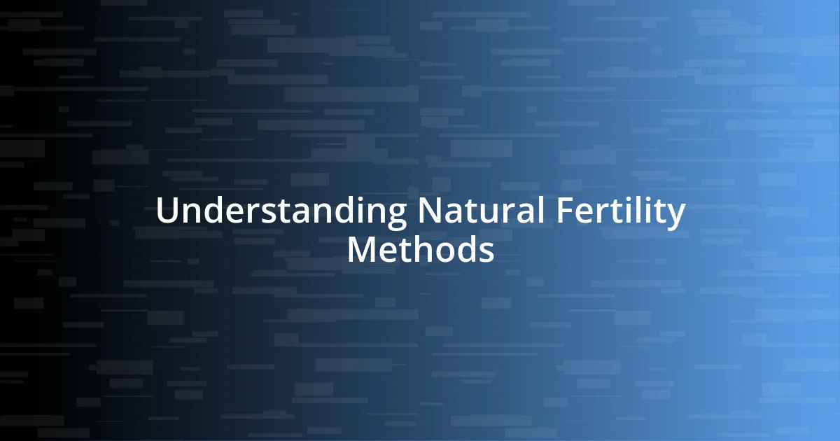 Understanding Natural Fertility Methods