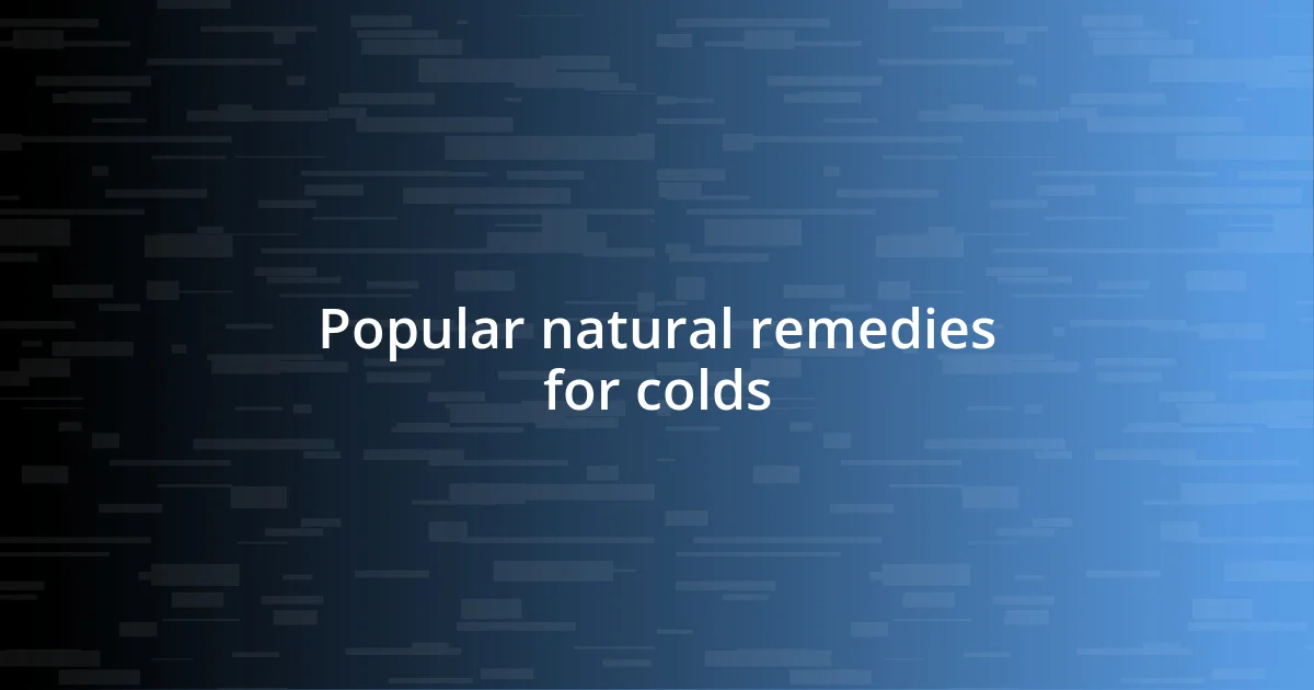 Popular natural remedies for colds