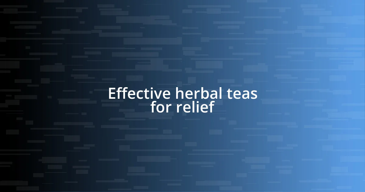 Effective herbal teas for relief