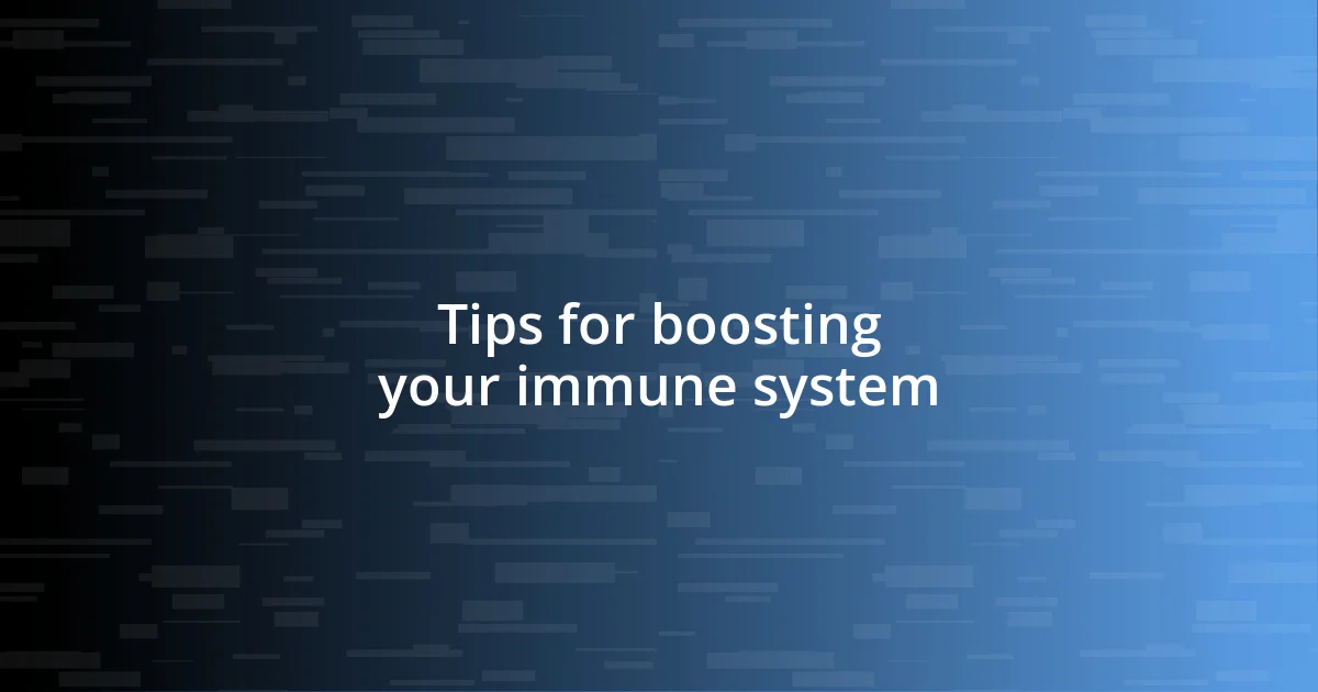 Tips for boosting your immune system