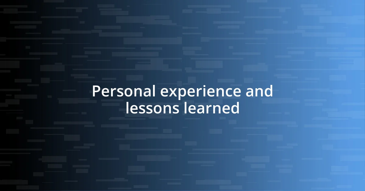 Personal experience and lessons learned