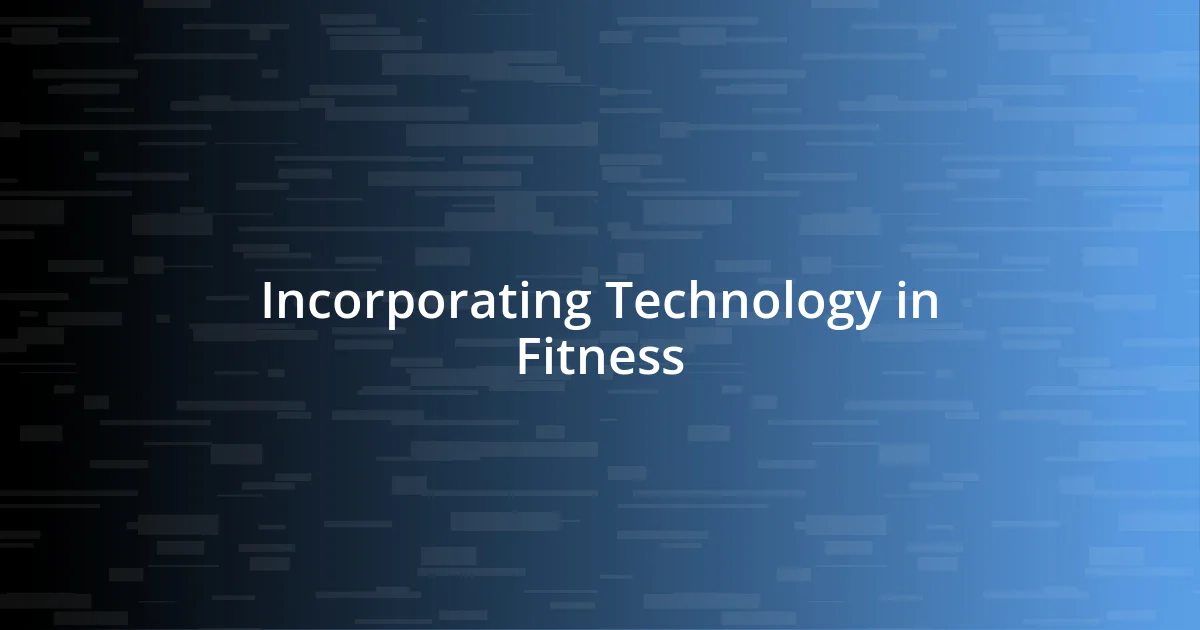 Incorporating Technology in Fitness