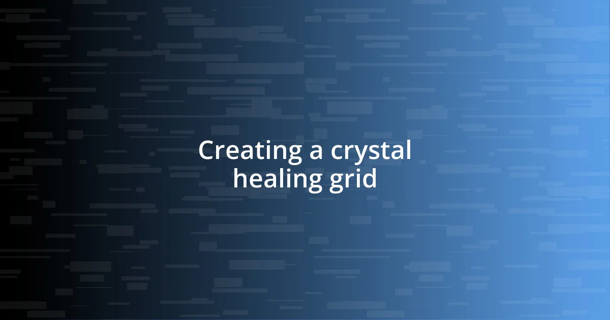 Creating a crystal healing grid