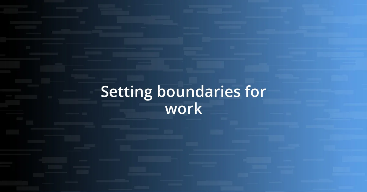 Setting boundaries for work